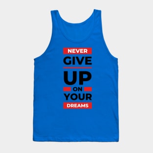 Never give up on your dream design Tank Top